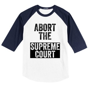 ABORT THE SUPREME COURT Baseball Sleeve Shirt