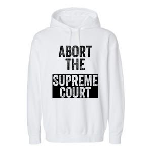 ABORT THE SUPREME COURT Garment-Dyed Fleece Hoodie