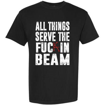 All Things Serve The Fuc In Beam Garment-Dyed Heavyweight T-Shirt