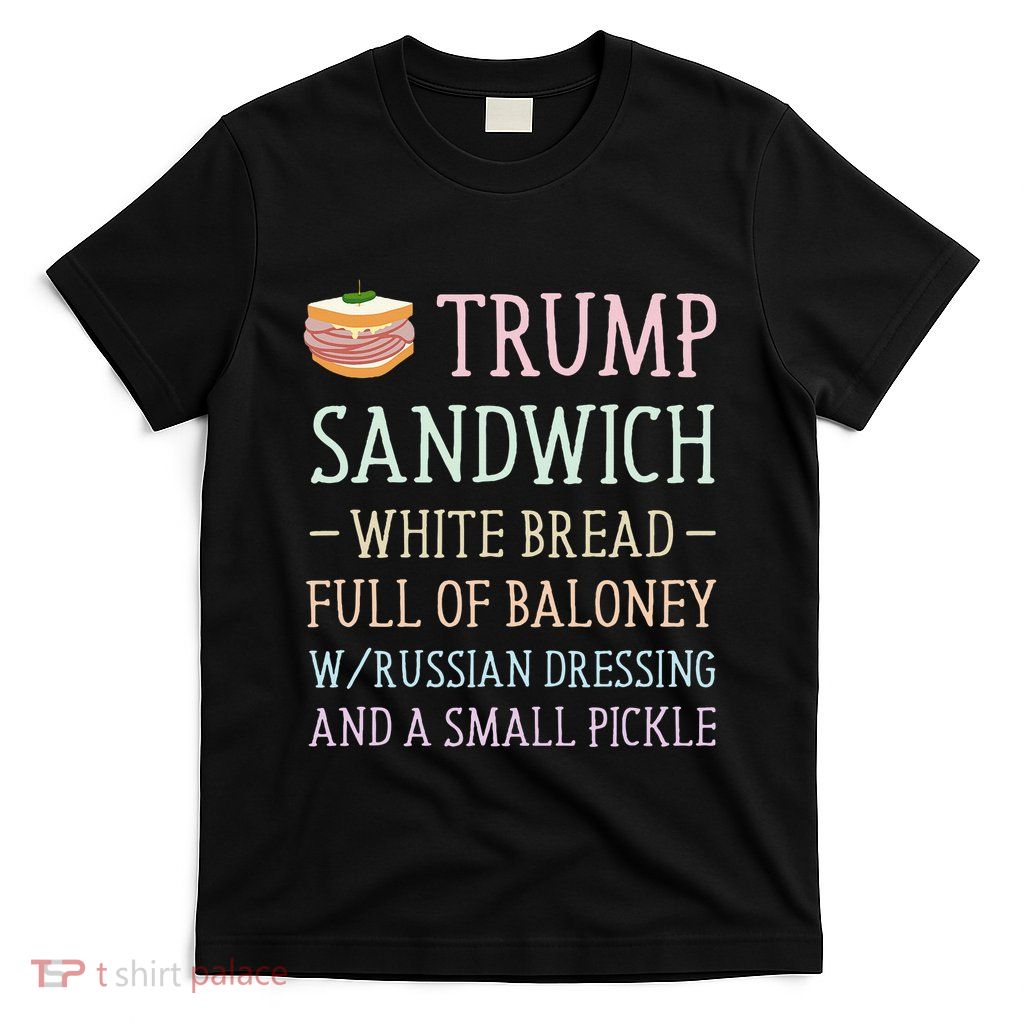 Anti Trump Sandwich Sign Funny T-Shirt