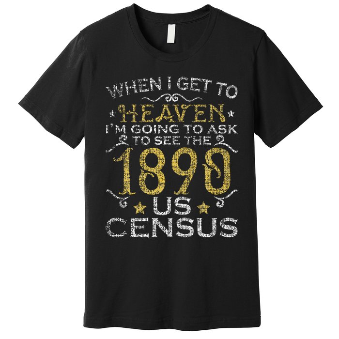 Ask To See The 1890 US Census Genealogy Genealogist Ancestry Premium T-Shirt