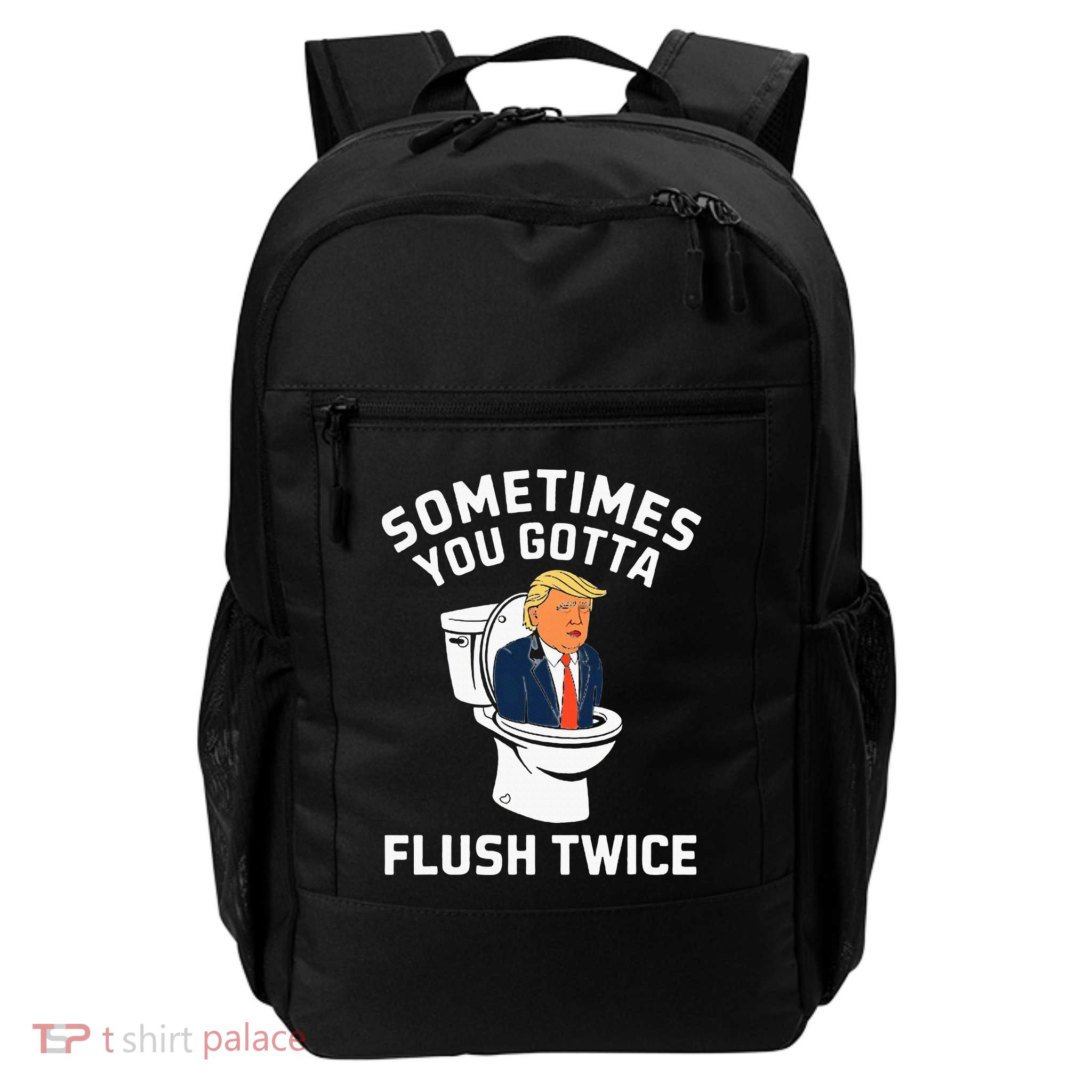 Anti Trump Sometimes You Gotta Flush Twice Daily Commute Backpack