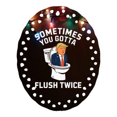 Anti Trump Sometimes You Gotta Flush Twice Ceramic Oval Ornament