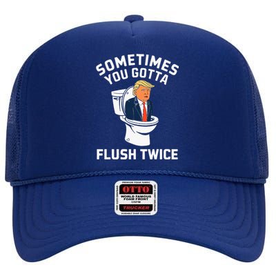 Anti Trump Sometimes You Gotta Flush Twice High Crown Mesh Back Trucker Hat