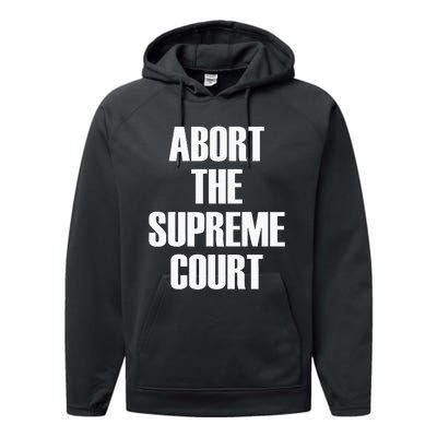 Abort The Supreme SCOTUS Court Pro Choice Roe V Wade Performance Fleece Hoodie