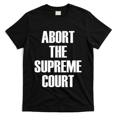 Abort The Supreme SCOTUS Court Pro Choice Roe V Wade T-Shirt