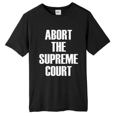 Abort The Supreme SCOTUS Court Pro Choice Roe V Wade Tall Fusion ChromaSoft Performance T-Shirt