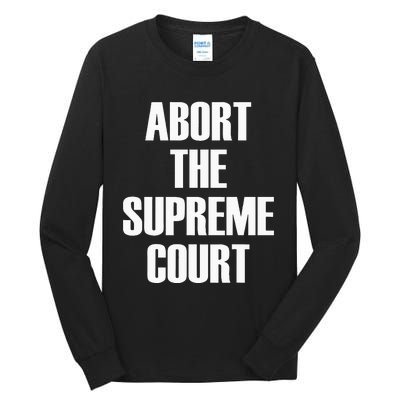 Abort The Supreme SCOTUS Court Pro Choice Roe V Wade Tall Long Sleeve T-Shirt