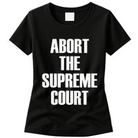 Abort The Supreme SCOTUS Court Pro Choice Roe V Wade Womens T-Shirt