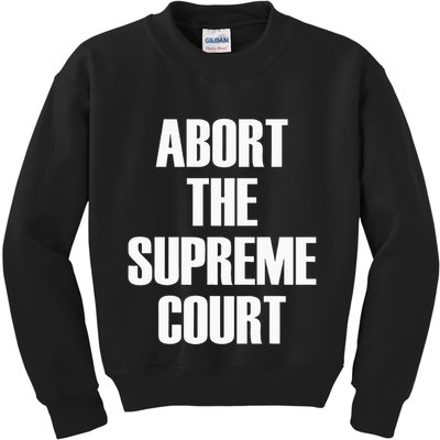 Abort The Supreme SCOTUS Court Pro Choice Roe V Wade Kids Sweatshirt