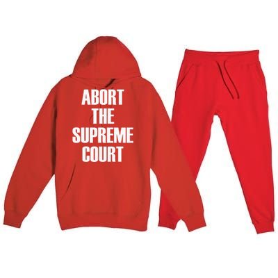 Abort The Supreme SCOTUS Court Pro Choice Roe V Wade Premium Hooded Sweatsuit Set