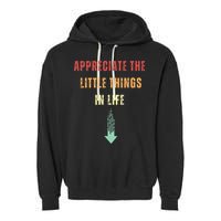 Appreciate The Small Things In Life Funny Arrow Sarcasm Pun Garment-Dyed Fleece Hoodie
