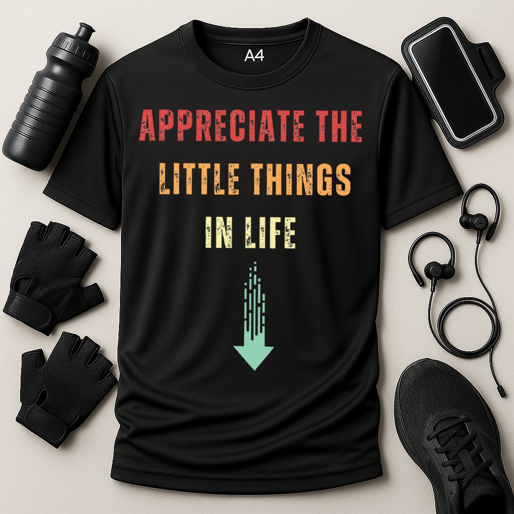 Appreciate The Small Things In Life Funny Arrow Sarcasm Pun Performance Shirt