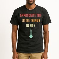 Appreciate The Small Things In Life Funny Arrow Sarcasm Pun Tall T-Shirt