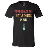 Appreciate The Small Things In Life Funny Arrow Sarcasm Pun V-Neck T-Shirt