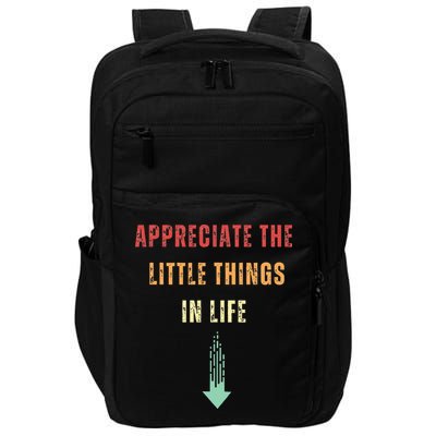 Appreciate The Small Things In Life Funny Arrow Sarcasm Pun Impact Tech Backpack