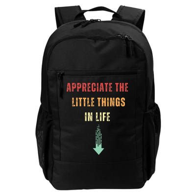 Appreciate The Small Things In Life Funny Arrow Sarcasm Pun Backpack