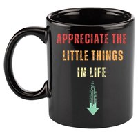 Appreciate The Small Things In Life Funny Arrow Sarcasm Pun 11oz C Handle Ceramic Mug