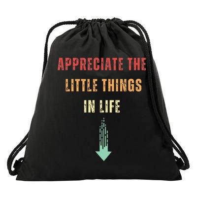 Appreciate The Small Things In Life Funny Arrow Sarcasm Pun Drawstring Bag