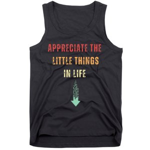 Appreciate The Small Things In Life Funny Arrow Sarcasm Pun Tank Top