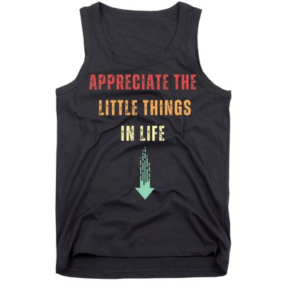 Appreciate The Small Things In Life Funny Arrow Sarcasm Pun Tank Top