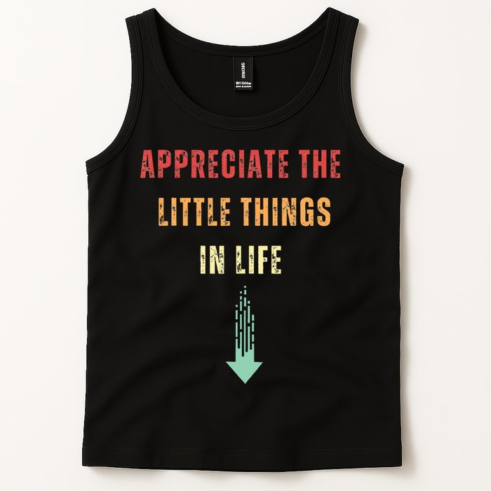Appreciate The Small Things In Life Funny Arrow Sarcasm Pun Tank Top
