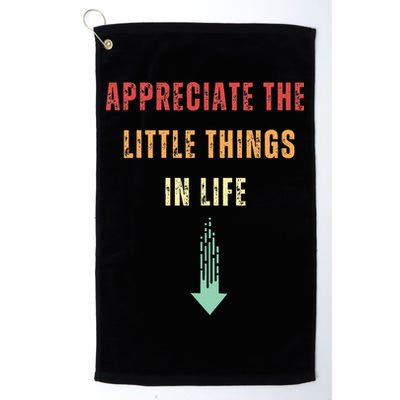 Appreciate The Small Things In Life Funny Arrow Sarcasm Pun Golf Towel