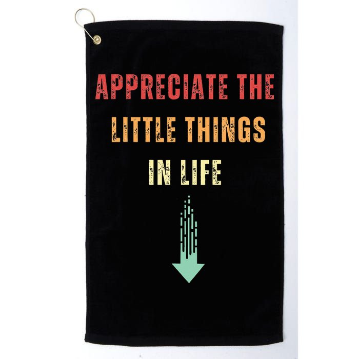 Appreciate The Small Things In Life Funny Arrow Sarcasm Pun Golf Towel
