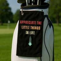 Appreciate The Small Things In Life Funny Arrow Sarcasm Pun Golf Towel