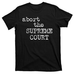 ABORT THE SUPREME COURT T-Shirt