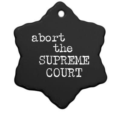 ABORT THE SUPREME COURT Ceramic Star Ornament