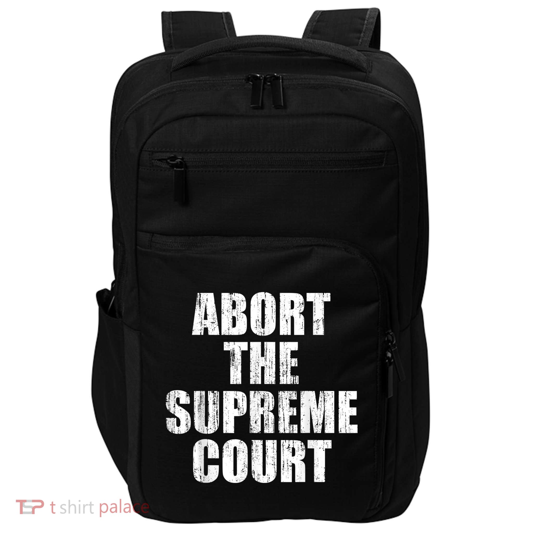 ABORT THE SUPREME COURT Impact Tech Backpack