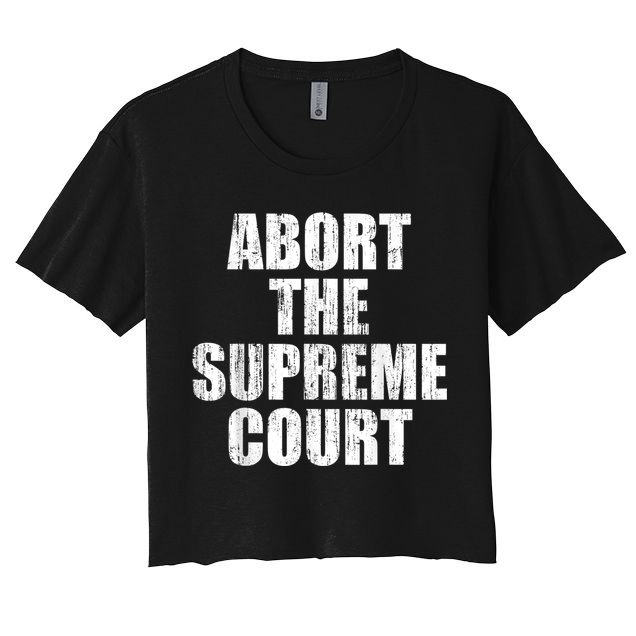 ABORT THE SUPREME COURT Crop Top
