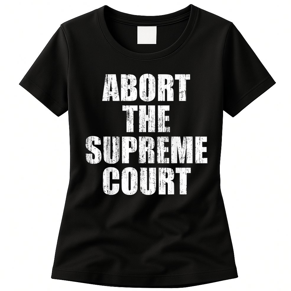 ABORT THE SUPREME COURT Womens T-Shirt