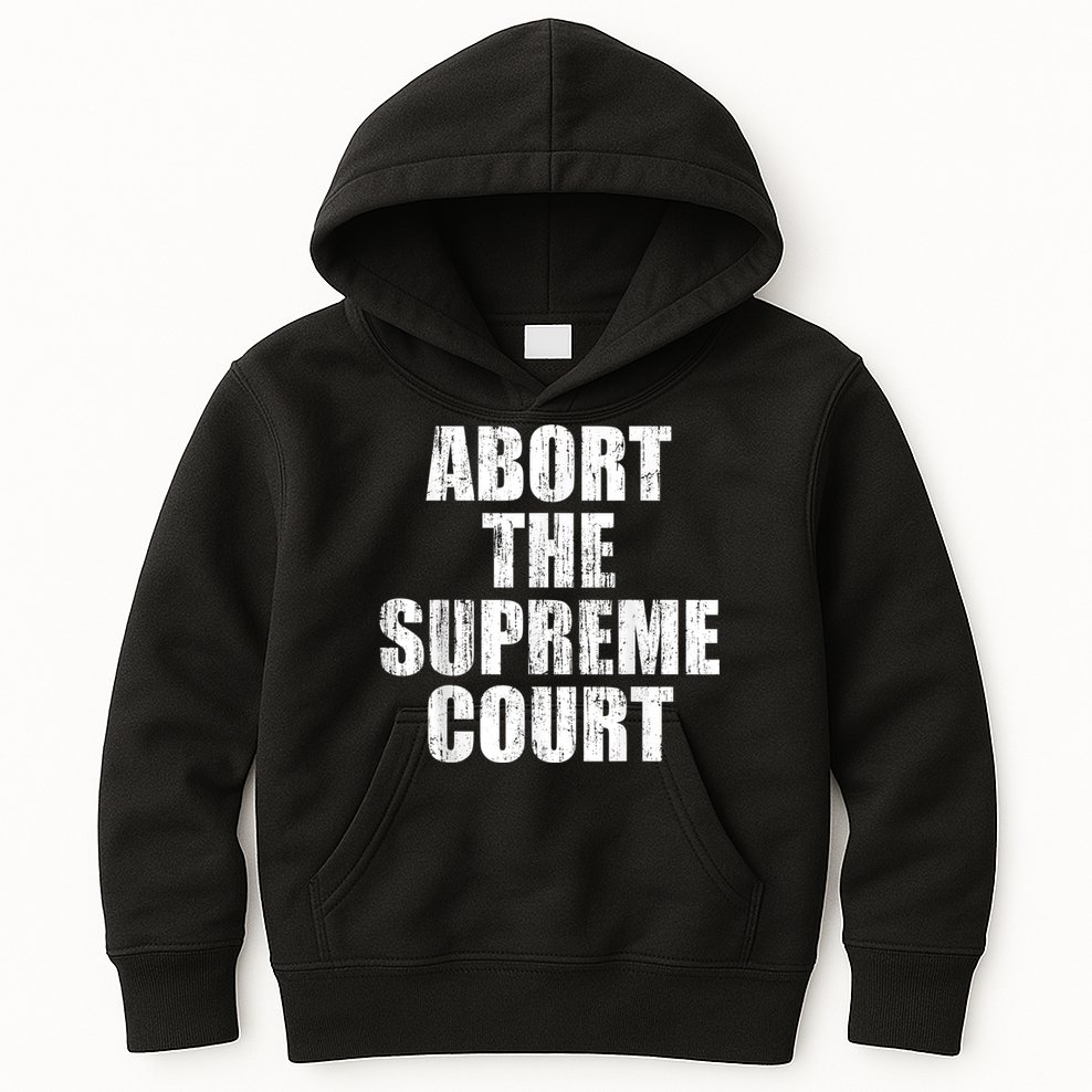 ABORT THE SUPREME COURT Kids Hoodie