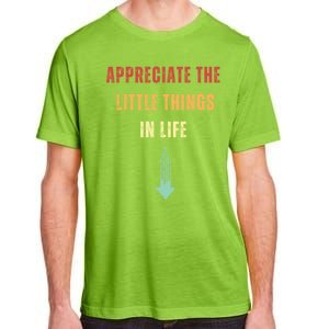 Appreciate The Small Things In Life Funny Adult ChromaSoft Performance T-Shirt