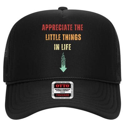 Appreciate The Small Things In Life Funny High Crown Mesh Back Trucker Hat