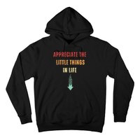 Appreciate The Small Things In Life Funny Hoodie