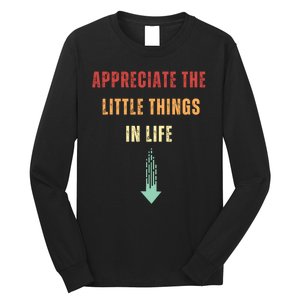 Appreciate The Small Things In Life Funny Long Sleeve Shirt