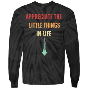 Appreciate The Small Things In Life Funny Tie-Dye Long Sleeve Shirt