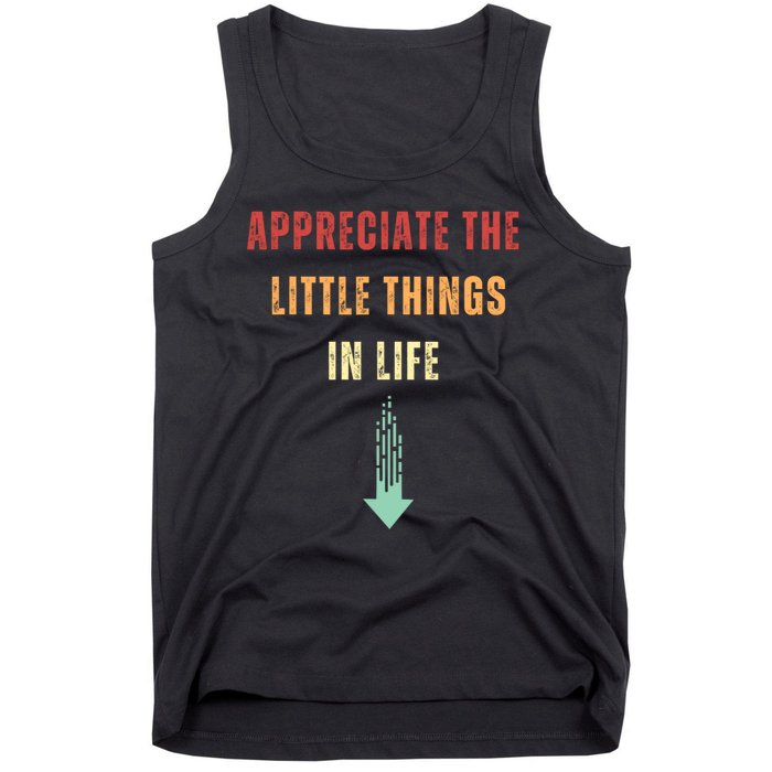 Appreciate The Small Things In Life Funny Tank Top