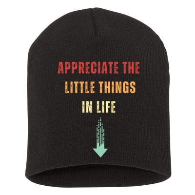 Appreciate The Small Things In Life Funny Short Acrylic Beanie