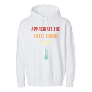 Appreciate The Small Things In Life Funny Garment-Dyed Fleece Hoodie