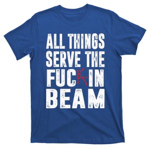 All Things Serve The Fuc In Beam T-Shirt