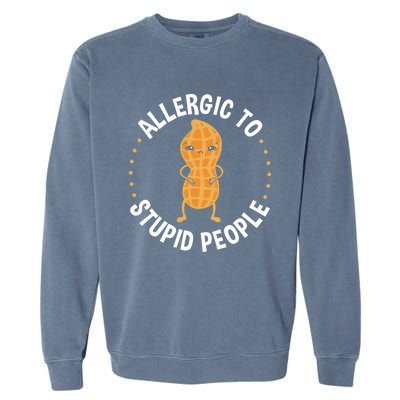 Allergic To Stupid People Peanut Allergy Cute Gift Garment-Dyed Sweatshirt