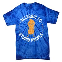 Allergic To Stupid People Peanut Allergy Cute Gift Tie-Dye T-Shirt