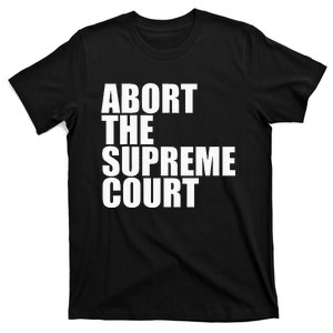 Abort The Supreme Court Feminist Protest T-Shirt