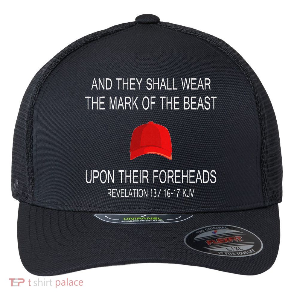 And They Shall Wear The Mark Of The Beast Revelation Flexfit Unipanel Trucker Cap