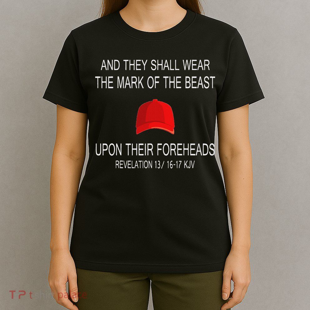 And They Shall Wear The Mark Of The Beast Revelation T-Shirt