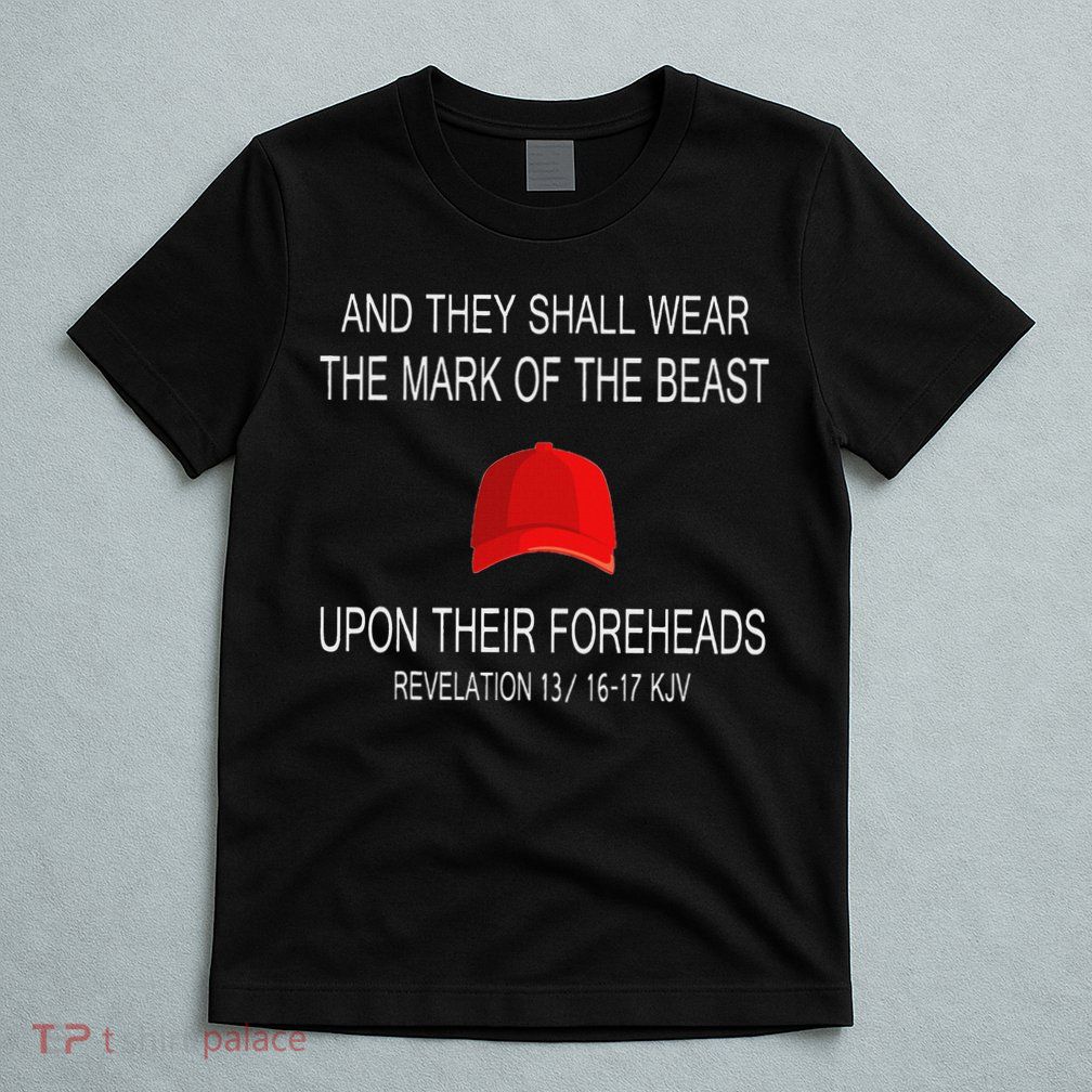 And They Shall Wear The Mark Of The Beast Revelation T-Shirt